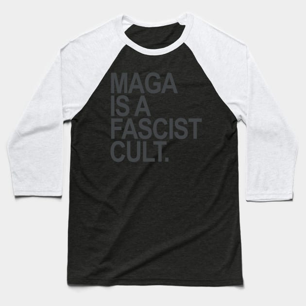 Maga is a Fascist Cult Baseball T-Shirt by Tainted